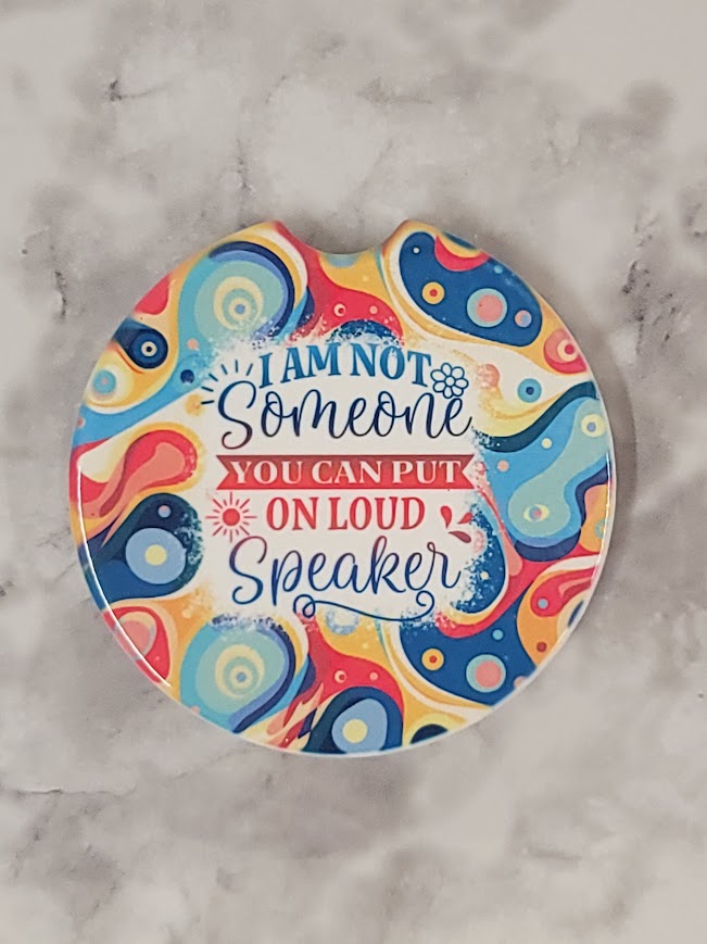 Not Someone You Can Put On Loudspeaker Car Coaster