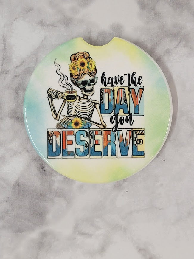 The Day You Deserve Car Coaster