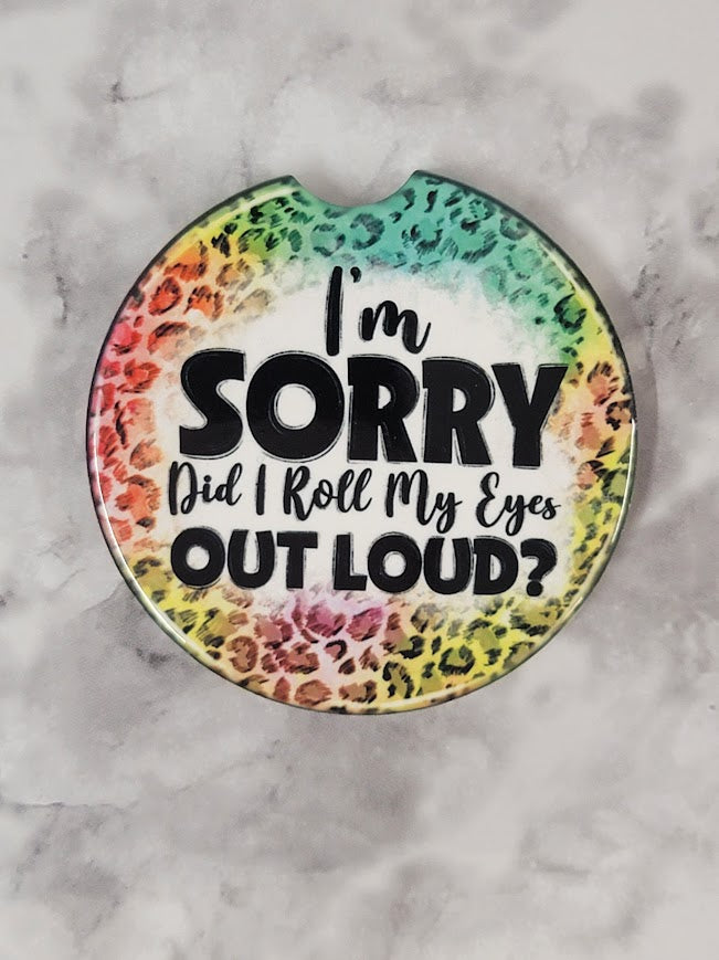 Did I Roll My Eyes Out Loud Car Coaster