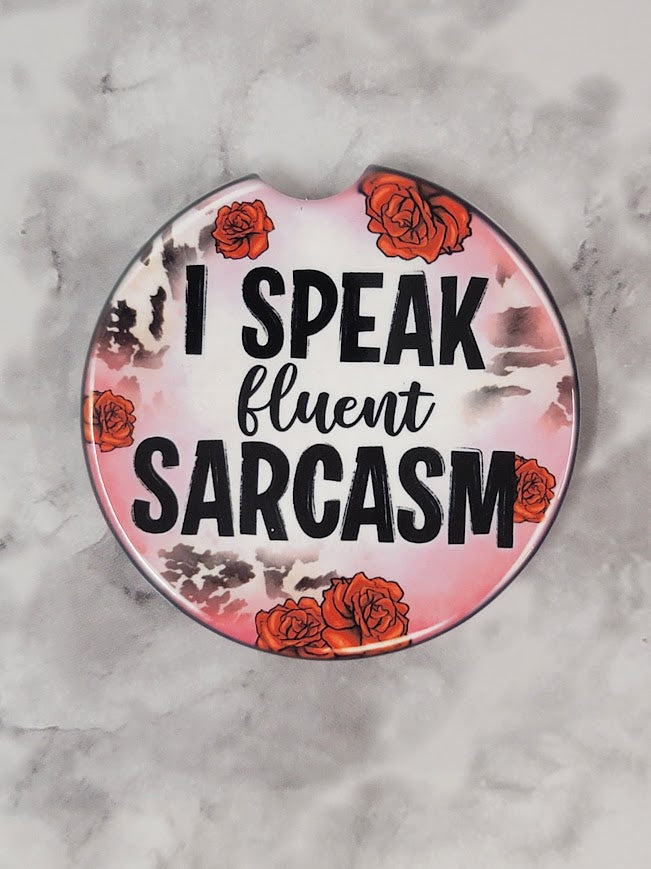 I Speak Fluent Sarcasm Car Coaster